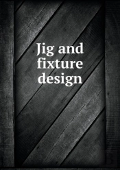 Jig And Fixture Design