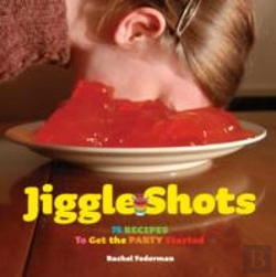 Bertrand.pt - Jiggle Shots: 75 Recipes To Get The Party Started