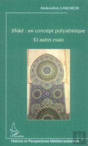 Jihad : Un Concept Polysemique Et Autres Essais