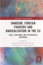 Jihadism, Foreign Fighters And Radicalization In The Eu