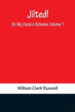 Bertrand.pt - Jilted! Or, My Uncle'S Scheme, Volume 1