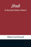 Jilted! Or, My Uncle'S Scheme, Volume 2