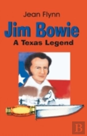 Jim Bowie: A Texas Legend