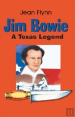 Bertrand.pt - Jim Bowie: A Texas Legend