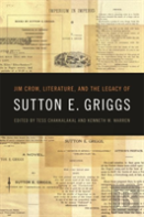 Jim Crow, Literature, And The Legacy Of Sutton E. Griggs