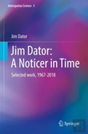 Jim Dator: A Noticer In Time