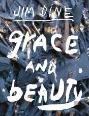 Jim Dine: Grace And Beauty
