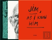 Jim Dine: Jim - As I Know Him (Deluxe Edtition)