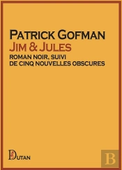 Jim & Jules : Roman Noir, Suivi De Cinq Nouvelles Obscures
