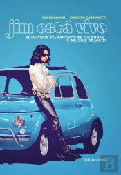 Jim Lives. El Misterio Del Cantante De The Doors Y El Club De Los 27