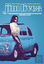 Jim Lives: The Mystery Of The Lead Singer Of The Doors And The 27 Club