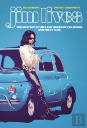 Jim Lives: The Mystery Of The Lead Singer Of The Doors And The 27 Club