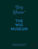Jim Shaw: The Wig Museum