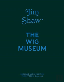 Bertrand.pt - Jim Shaw: The Wig Museum