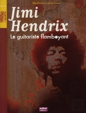 Jimi Hendrix ; Le Guitariste Flamboyant