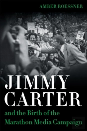 Jimmy Carter And The Birth Of The Marathon Media Campaign