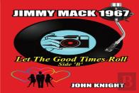 Jimmy Mack 1967 - Let The Good Times Roll (Side B)