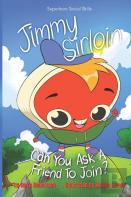 Jimmy Sirloin, Can You Ask A Friend To Join?