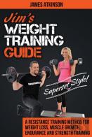 Jim'S Weight Training Guide, Superset Style!