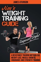 Jim'S Weight Training Guide, Superset Style!