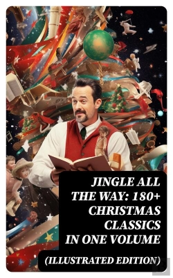 Bertrand.pt - Jingle All The Way: 180+ Christmas Classics In One Volume (Illustrated Edition)
