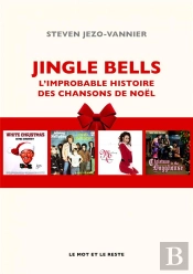 Jingle Bells - L'Improbable Histoire Des Chansons De Noel