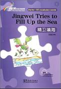 Jingwei Tries To Fill Up The Sea - Rainbow Bridge Graded Chinese Reader, Starter : 150 Vocabulary Words