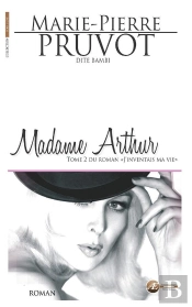 J'Inventais Ma Vie Tome 2 ; Madame Arthur