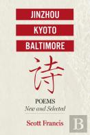 Jinzhou, Kyoto, Baltimore: Poems New And Selected