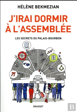 Bertrand.pt - J'Irai Dormir À L'Assemblée ; Les Secrets Du Palais-Bourbon