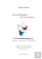 J'Irai Philosopher Avec Les Oiseaux... Ou Toute Une Vie En Tiers