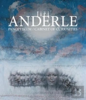 Jiri Anderle: Cabinet Of Curiosities Paintings, Prints, Drawings