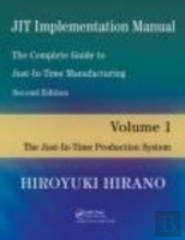 Jit Implementation Manual -- The Complete Guide To Just-In-Time Manufacturing