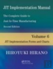 Jit Implementation Manual -- The Complete Guide To Just-In-Time Manufacturing