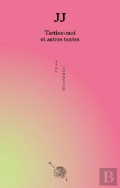 Jj : Tartine-Moi Et Autres Textes