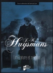 J.K. Huysmans ; Littérature Et Religion