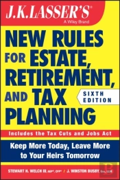 J.K. Lasser'S New Rules For Estate, Retirement, And Tax Planning