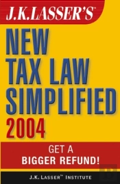 J.K. Lasser'S New Tax Law Simplified 2004