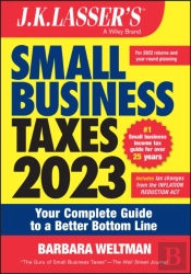 J.K. Lassser'S   Small Business Taxes 2023: Your Co Mplete Guide To A Better Bottom Line Second Editio N