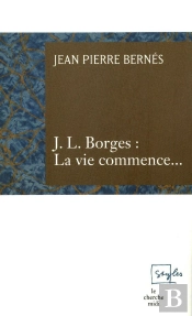 J.L. Borges : La Vie Commence...