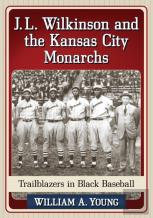 J.L. Wilkinson And The Kansas City Monarchs