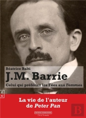 J.M. Barrie : Celui Qui Préférait Les Fées Aux Femmes