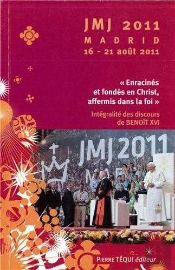 Jmj 2011 Madrid 16 - 21 Août 2011 - Enracinés Et Fondés En Christ, Affermis Dans La Foi