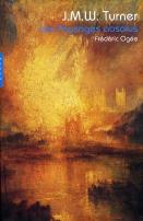 J.M.W. Turner ; Les Paysages Absolus