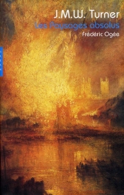 J.M.W. Turner ; Les Paysages Absolus