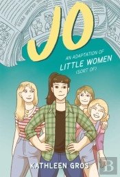 Jo: An Adaptation Of Little Women (Sort Of)