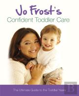Jo Frost'S Confident Toddler Care