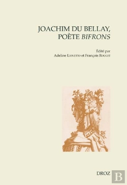 Bertrand.pt - Joachim Du Bellay, Poete Bifrons - Actes Du Colloque International De Sorbonne Universite (14-15 Oct