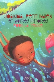 Joakima Petit Indien D Amazonie Et Autres Histoires Pour La Terre