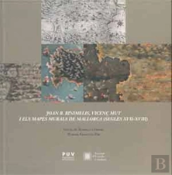 Bertrand.pt - Joan B. Binimelis, Vicenç Mut I Els Mapes Murals De Mallorca (Segles Xvii ? Xviii)